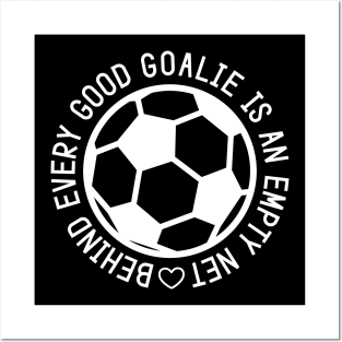 Behind Every Good Goalie Is An Empty Net Soccer Boys Girls Cute Funny Posters and Art